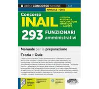 Concorso INAIL Istituto Nazionale Assicurazione Infortuni sul Lavoro. 293 funzionari amministrativi. Manuale per la preparazione. Teoria e quiz. Con espansione online. Con software di simulazione