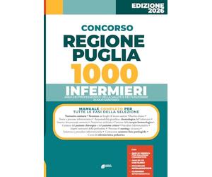 Concorso Infermiere 1000 posti Regione puglia Area dei Professionisti della Salute e dei Funzionari - Ruolo Sanitario: Manuale completo per la ... con teoria e test e approfondimenti