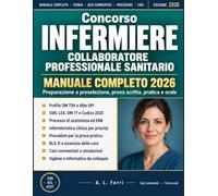 Concorso Infermiere 2026: Collaboratore Professionale Sanitario, Manuale Completo di Preparazione con Teoria, Quiz Commentati, Procedure Infermieristiche, Casi Clinici e Simulazioni.