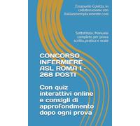 CONCORSO INFERMIERE ASL ROMA 1 - 268 POSTI: Sottotitolo: Manuale completo per prova scritta, pratica e orale