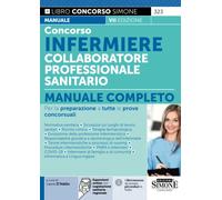 Concorso infermiere collaboratore professionale sanitario. Manuale completo per la preparazione a tutte le prove concorsuali. Con espansione online