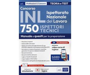 Concorso INL Ispettorato Nazionale del Lavoro. 750 ispettori tecnici. Manuale e quesiti per la preparazione. Con software di simulazione