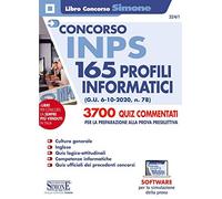 Concorso INPS 165 profili informatici. 3700 quiz commentati per la preparazione alla prova preselettiva. Con software di simulazione