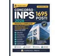 Concorso INPS 1695 Posti 2026: Manuale Completo con Teoria, 500 Quiz Commentati, Brani Tecnico-Giuridici, Casi Situazionali, Simulazioni e Strategie per la Prova Preselettiva e Scritta