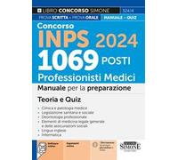 Concorso INPS 2024. 1069 posti professionisti medici. Manuale per la preparazione al concorso. Con espansione online. Con software di simulazione
