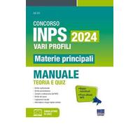 Concorso INPS 2024 vari profili. Materie principali. Manuale teoria e quiz. Con software di simulazione