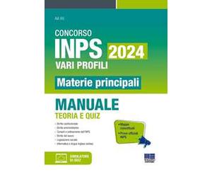 Concorso INPS 2024 vari profili. Materie principali. Manuale teoria e quiz. Con software di simulazione