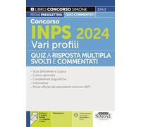 Concorso INPS 2024. Vari Profili. Quiz A Risposta Multipla Svolti E Commentati.
