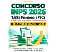 Concorso INPS 2026 - 1.695 Funzionari PECS: Il Manuale Essenziale - Preselettiva e Prova scritta in un unico volume, senza perdere tempo su ciò che non serve.