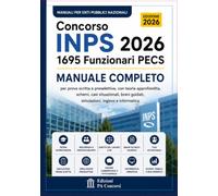 Concorso INPS 2026 - 1695 Funzionari PECS: Manuale completo per prova scritta e preselettiva con teoria approfondita, schemi, casi situazionali, brani guidati, simulazioni, inglese e informatica