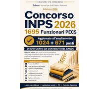 Concorso INPS 2026 - 1695 Funzionari PECS: Manuale mirato per prova scritta e preselettiva, con teoria semplificata, brani tecnico-giuridici guidati, ... casi situazionali, inglese e informatica