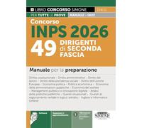 Concorso INPS 2026. 49 dirigenti di seconda fascia. Manuale per la preparazione. Con espansioni di approfondimento. Con software