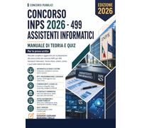 Concorso INPS 2026 - 499 Assistenti Informatici: Manuale di Teoria e Quiz per la prova scritta.