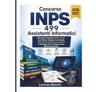 Concorso INPS - 499 Assistenti Informatici: Manuale Completo 2026-2027 con Teoria, Mappe Concettuali, Quiz Commentati e Preparazione alla Prova Scritta