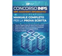 Concorso Inps 499 Assistenti Informatici: Manuale Completo per la prova scritta