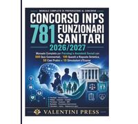Concorso INPS 781 Funzionari Sanitari 2026/2027: Manuale Completo per Psicologi e Assistenti Sociali con 500 Quiz Commentati, 100 Quesiti a Risposta Sintetica, 50 Casi Pratici e 10 Simulazioni d’Esame
