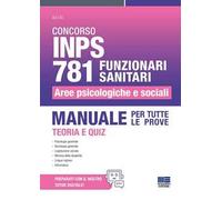 Concorso INPS 781 funzionari sanitari. Aree psicologiche e sociali. Manuale per tutte le prove. Teoria e quiz. Con espansione online