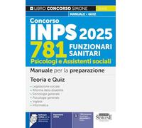 Concorso INPS 781 Funzionari Sanitari - Psicologi e Assistenti sociali - Manuale per la preparazione - Teoria e Quiz