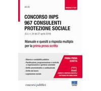 Concorso INPS. 967 consulenti protezione sociale (G.U. n. 34 del 27 aprile 2018). Manuale e quesiti a risposta multipla per la prima prova scritta