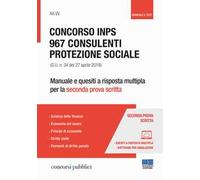 Concorso INPS. 967 consulenti protezione sociale (G.U. n. 34 del 27 aprile 2018). Manuale e quesiti a risposta multipla per la seconda prova scritta