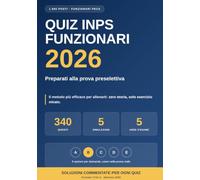 Concorso INPS Funzionari 2026: Preparati alla prova preselettiva. Oltre 400 quesiti a risposta multipla commentati su logica, comprensione verbale, ... cultura generale + 5 simulazioni cronometrate