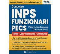 Concorso INPS Funzionari PECS: Manuale completo per la prova scritta con tutte le materie del bando, quiz commentati, casi pratici e simulazioni finali