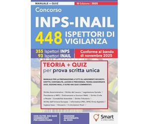 Concorso INPS-INAIL 448 Ispettori di Vigilanza: Manuale completo per la prova scritta unica - Diritto, contabilità, lavoro, previdenza, legislazione sociale e oltre 400 quiz commentati