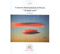 Concorso internazionale di poesia «Ai miei cari». III edizione