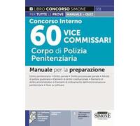 Concorso interno 60 vice commissari. Corpo di polizia penitenziaria. Manuale per la preparazione. Con espansione online. Con software di simulazione