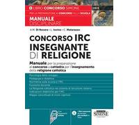 Concorso IRC Insegnante di Religione. Manuale per la preparazione al concorso a cattedra per l'insegnamento della religione cattolica. Con espansione online