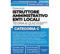 CONCORSO ISTRUTTORE AMMINISTRATIVO ENTI LOCALI - CATEGORIA C: Manuale Completo con Teoria chiara, Tabelle Schematiche, Esempi e Casi pratici. Incluso ... Digitali e App Simulazioni con Quiz Spiegati