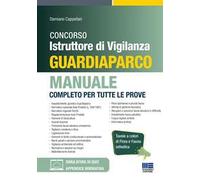 Concorso Istruttore di Vigilanza Guardiaparco. Manuale completo per tutte le prove. Con software di simulazione