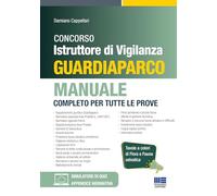 Concorso Istruttore di Vigilanza Guardiaparco. Manuale completo per tutte le prove. Con software di simulazione