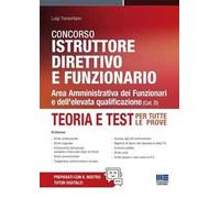Concorso Istruttore Direttivo e Funzionario - Area Amministrativa dei Funzionari e dell'elevata qualificazione (Cat. D). Teoria e Test per tutte le prove