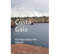 Concorso Letterario Costa Gaia: Antologia della prima edizione