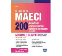 Concorso MAECI 200 assistenti amministrativi contabili consolari. Manuale completo. Teoria e test per tutte le prove. Con simulatore online
