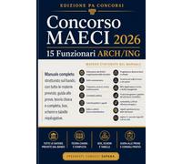 Concorso MAECI 2026 - 15 Funzionari ARCH/ING: Manuale per il Ministero degli Affari Esteri e della Cooperazione Internazionale, strutturato sul bando con teoria, schemi, tabelle e guida alle prove