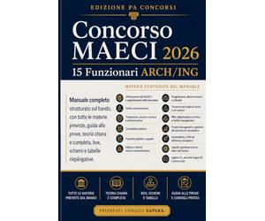Concorso MAECI 2026 - 15 Funzionari ARCH/ING: Manuale per il Ministero degli Affari Esteri e della Cooperazione Internazionale, strutturato sul bando con teoria, schemi, tabelle e guida alle prove