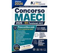 Concorso MAECI 2026 - 60 Funzionari ACC: Manuale completo per la prova scritta e orale - Tutte le materie del bando, schemi e tabelle, tracce svolte, domande orali e tecnica della risposta aperta