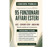 Concorso MAECI 2026 - 95 Funzionari: Manuale completo per i codici ACC, EXPORT-STAT e ARCH/ING. Preselettiva, prova scritta e prova orale: 4