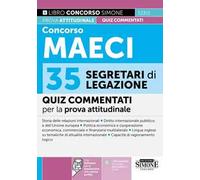 Concorso MAECI 35 Segretari di Legazione - Quiz commentati. Con software per la simulazione della prova scritta