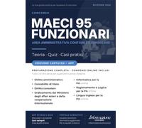 CONCORSO MAECI 95 FUNZIONARI - AREA AMMINISTRATIVA CONTABILE E CONSOLARE: Manuale Completo. Incluso Kit Preparazione Concorso Online: Accesso ai Compendi Digitali e App Simulazioni con Quiz Spiegati