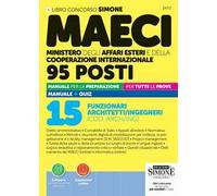 Concorso MAECI 95 posti. 15 funzionari architetti/ingegneri (COD. ARCH/ING). Manuale per la preparazione per tutte le prove. Manuale + quiz. Con Espansioni online. Con Software per la simulazione...
