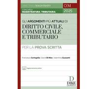Concorso Magistratura Tributaria. Gli argomenti più attuali per la prova scritta. Diritto Civile, Commerciale e Tributario