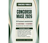 Concorso MASE 2026 - 50 Funzionari Amministrativi: Manuale completo per i codici GIUR/MASE ed ECO/MASE. Teoria, quiz commentati, simulazioni, prova orale