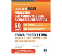 Concorso MASE Ministero dell'Ambiente e della Sicurezza energetica - 50 Funzionari - Prova preselettiva. 36 Funzionari amministrativi giuridici 15 Funzionari amministrativi economico-contabili