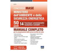 Concorso MASE. Ministero dell'Ambiente e della Sicurezza energetica. 50 posti. 14 funzionari amministrativi economico-contabili. Manuale completo per la preparazione delle prove scritta ed orale....