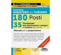 Concorso Ministero del Turismo 180 posti. 35 funzionari area valorizzazione e sostegni del turismo (cod. TUR-VS). Manuale per la preparazione. Con espansioni online. Con software per la simulazio...