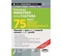 Concorso Ministero della Cultura 75 posti. Area delle elevate professionalità. Manuale e quiz per le materie comuni. Con espansione online. Con software di simulazione. Con videolezioni di logica