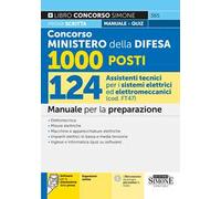Concorso Ministero della Difesa 1000 posti. 124 assistenti tecnici per i sistemi elettrici ed elettromeccanici (cod. FT 47). Manuale per la preparazione. Con espazioni online. Con software di sim...